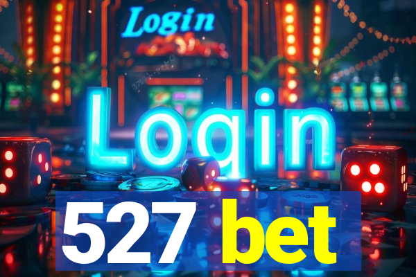 527 bet